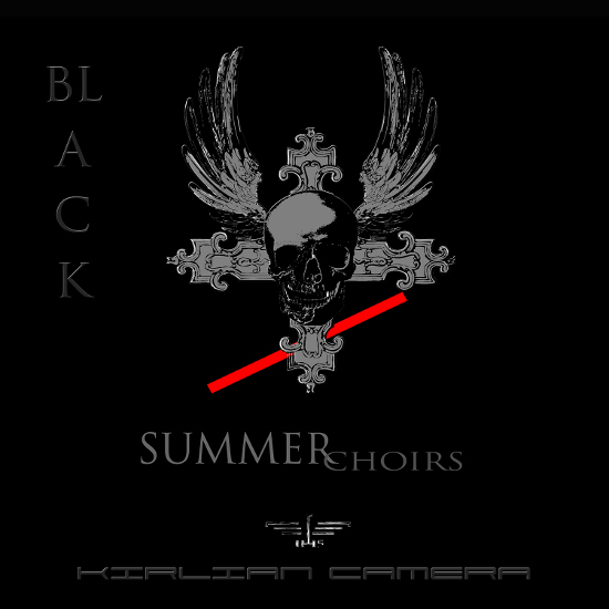 KIRLIAN CAMERA - "Black Summer Choirs" ab 17.Mai